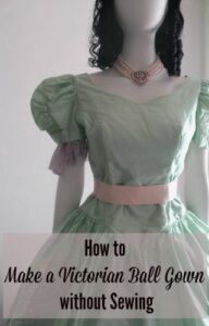 How to Make a Victorian Ball Gown- No Sewing!
