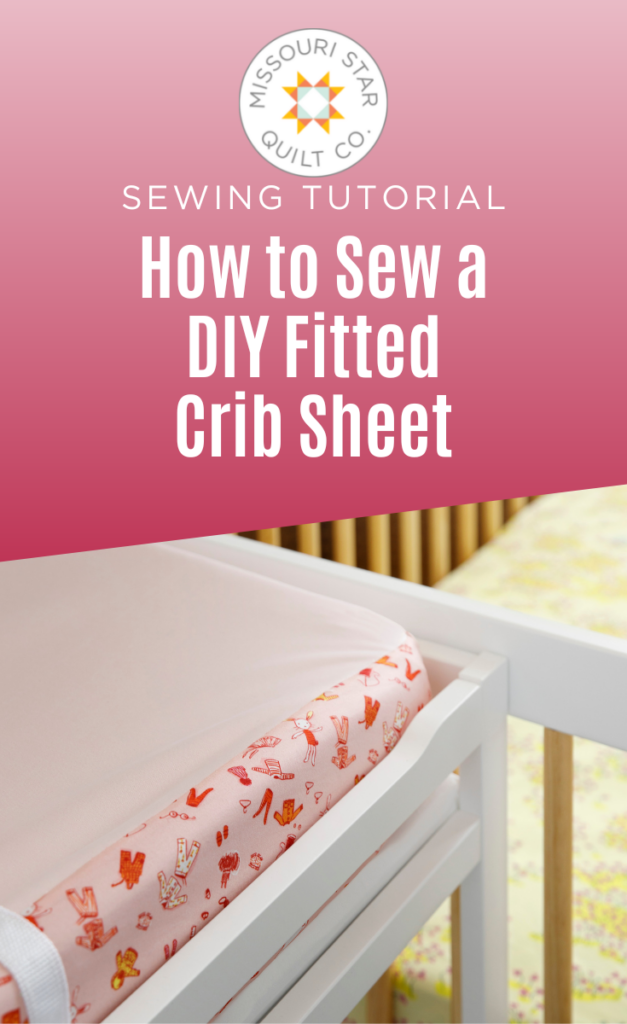 Best DIY Gender Neutral Fitted Crib Sheet Tutorial | DIY Nursery Decor | Missouri Star Quilt Co.