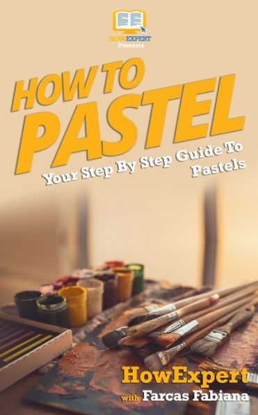 How To Pastel: Your Step-By-Step Guide To Pastels