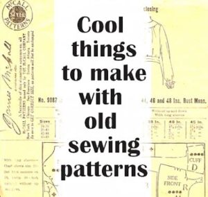 Cool Crafts That You Can Make With Old Sewing Patterns