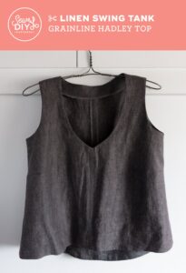 DIY Linen Swing Tank – Review of the Hadley Top pattern by Grainline Studio — Sew DIY