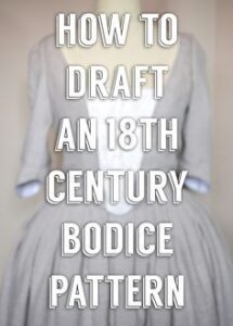 Making an 18th Century Inspired Dress Part 1 | Drafting the Bodice
