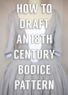 Making an 18th Century Inspired Dress Part 1 | Drafting the Bodice